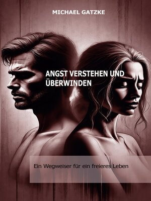 cover image of Angst verstehen und überwinden--Ein Wegweiser für ein freieres Leben